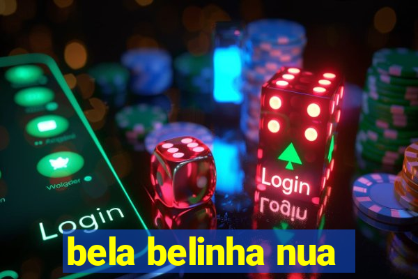 bela belinha nua